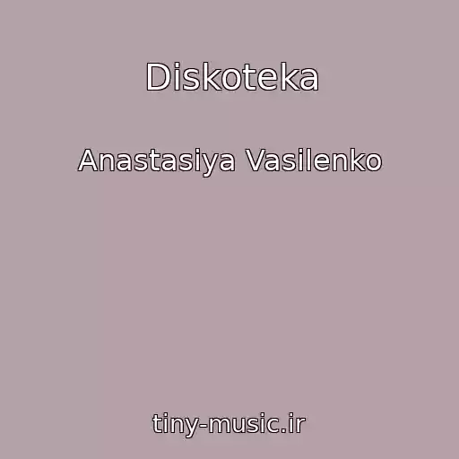کاور آهنگ Diskoteka از Anastasiya Vasilenko