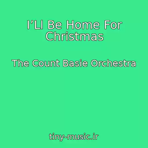 کاور آهنگ I’Ll Be Home For Christmas از The Count Basie Orchestra