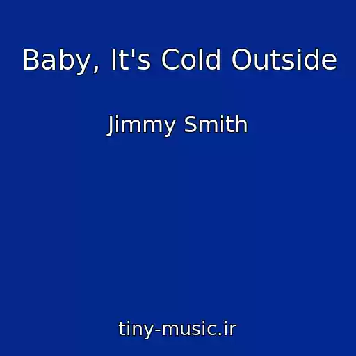 کاور آهنگ Baby, It's Cold Outside از Jimmy Smith