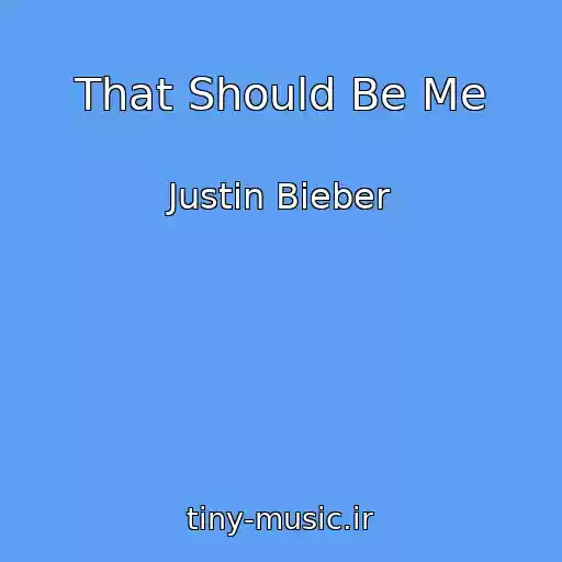 کاور آهنگ That Should Be Me از Justin Bieber
