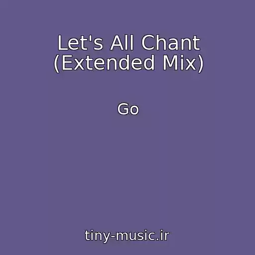 کاور آهنگ Let's All Chant (Extended Mix) از Go