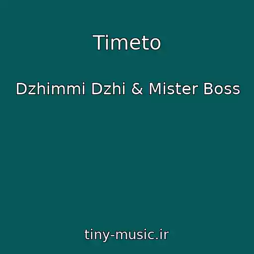 کاور آهنگ Timeto از Dzhimmi Dzhi & Mister Boss