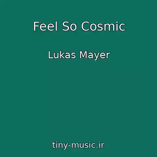 کاور آهنگ Feel So Cosmic از Lukas Mayer