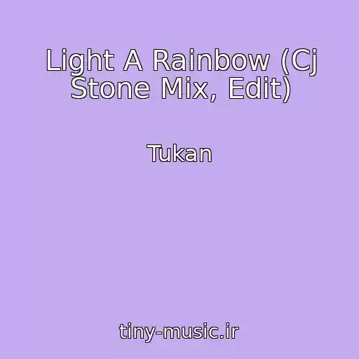 کاور آهنگ Light A Rainbow (Cj Stone Mix, Edit) از Tukan