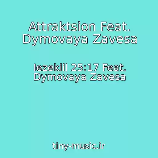 کاور آهنگ Attraktsion Feat. Dymovaya Zavesa از Iezekiil 25:17 Feat. Dymovaya Zavesa