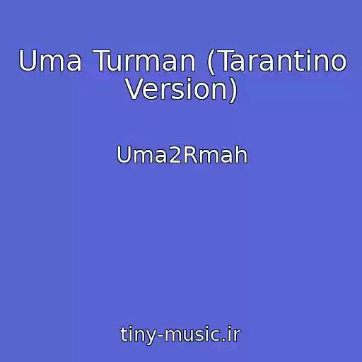 کاور آهنگ Uma Turman (Tarantino Version) از Uma2Rmah
