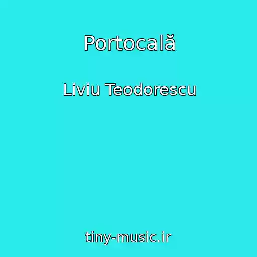 کاور آهنگ Portocală از Liviu Teodorescu