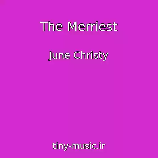 کاور آهنگ The Merriest از June Christy