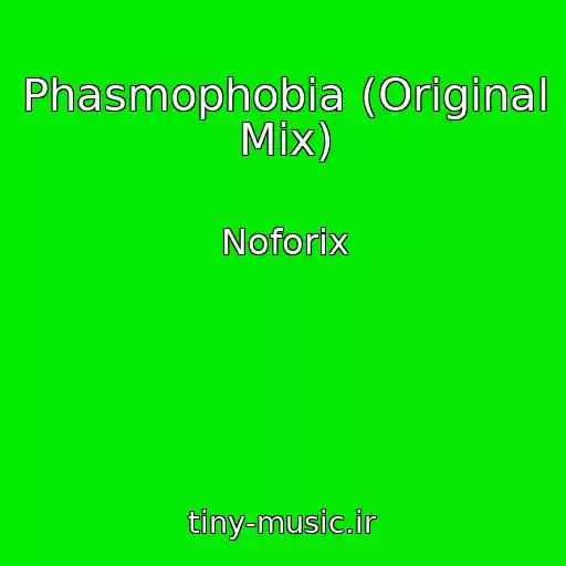 کاور آهنگ Phasmophobia (Original Mix) از Noforix