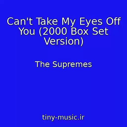کاور آهنگ Can't Take My Eyes Off You (2000 Box Set Version) از The Supremes