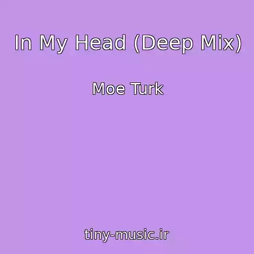 کاور آهنگ In My Head (Deep Mix) از Moe Turk