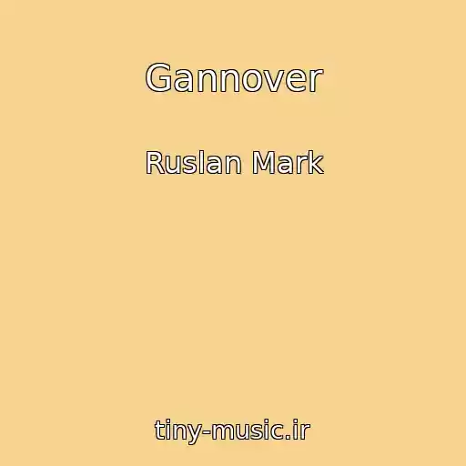 کاور آهنگ Gannover از Ruslan Mark