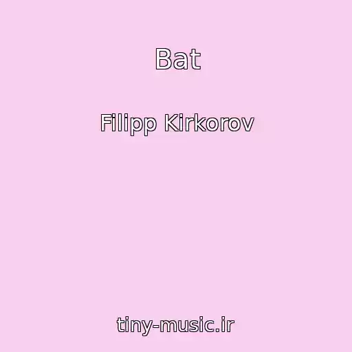 کاور آهنگ Bat از Filipp Kirkorov