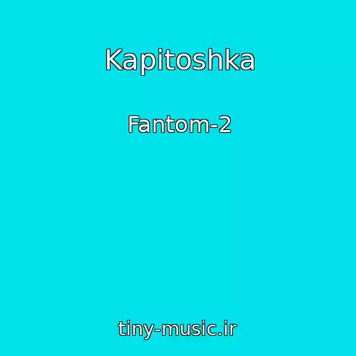 کاور آهنگ Kapіtoshka از Fantom-2