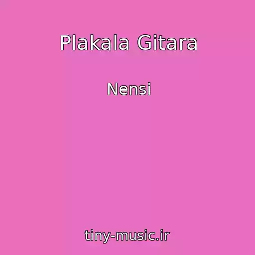 کاور آهنگ Plakala Gitara از Nensi