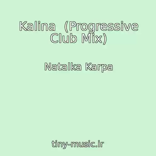 کاور آهنگ Kalina  (Progressive Club Mix) از Natalka Karpa