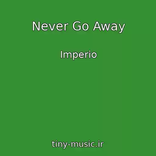 کاور آهنگ Never Go Away از Imperio