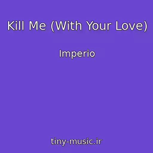 کاور آهنگ Kill Me (With Your Love) از Imperio