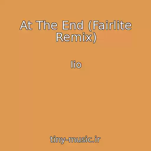 کاور آهنگ At The End (Fairlite Remix) از Iio