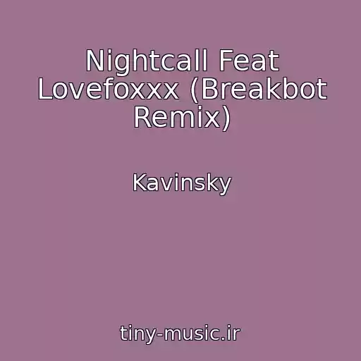کاور آهنگ Nightcall Feat Lovefoxxx (Breakbot Remix) از Kavinsky