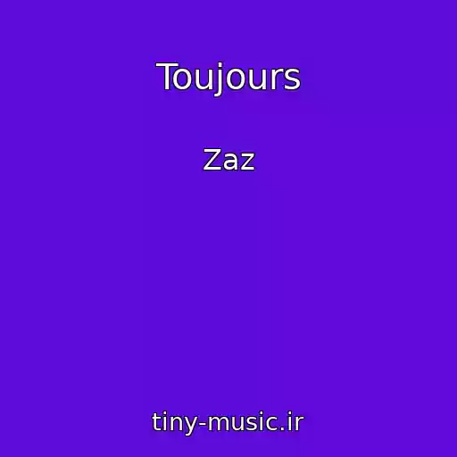 کاور آهنگ Toujours از Zaz