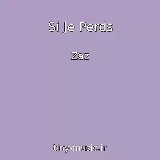 کاور آهنگ Si Je Perds از Zaz