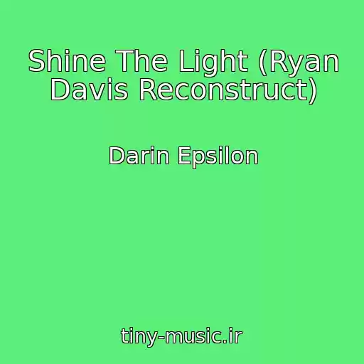 کاور آهنگ Shine The Light (Ryan Davis Reconstruct) از Darin Epsilon