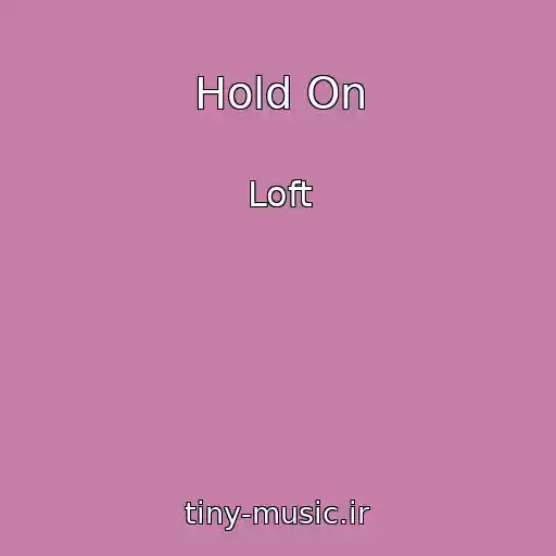 کاور آهنگ Hold On از Loft