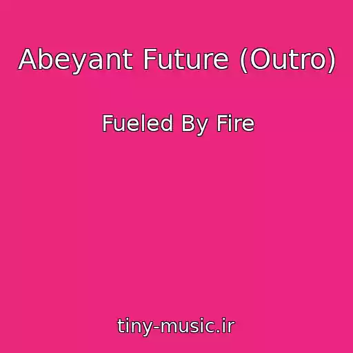 کاور آهنگ Abeyant Future (Outro) از Fueled By Fire