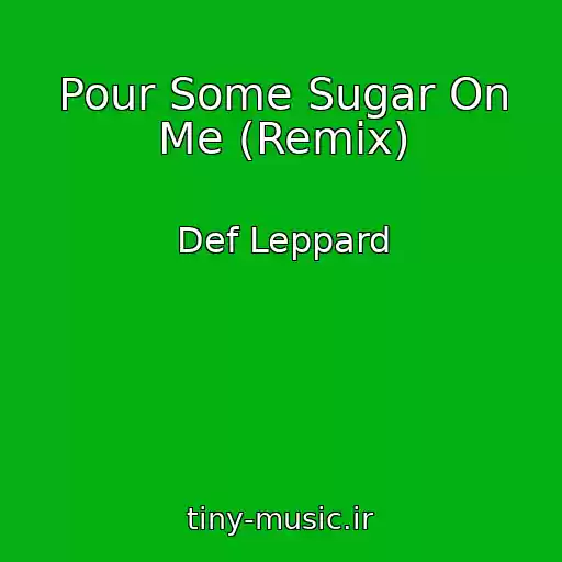 کاور آهنگ Pour Some Sugar On Me (Remix) از Def Leppard