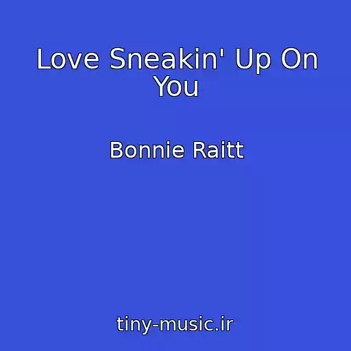 کاور آهنگ Love Sneakin' Up On You از Bonnie Raitt