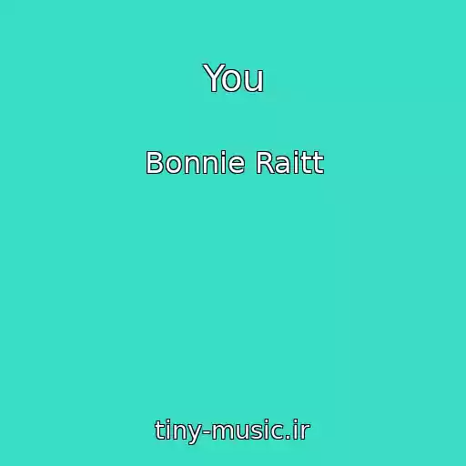 کاور آهنگ You از Bonnie Raitt