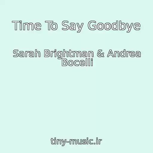 کاور آهنگ Time To Say Goodbye از Sarah Brightman & Andrea Bocelli