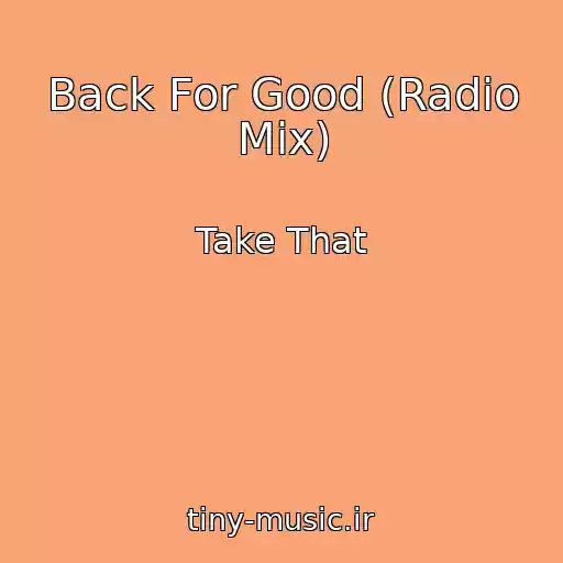 کاور آهنگ Back For Good (Radio Mix) از Take That
