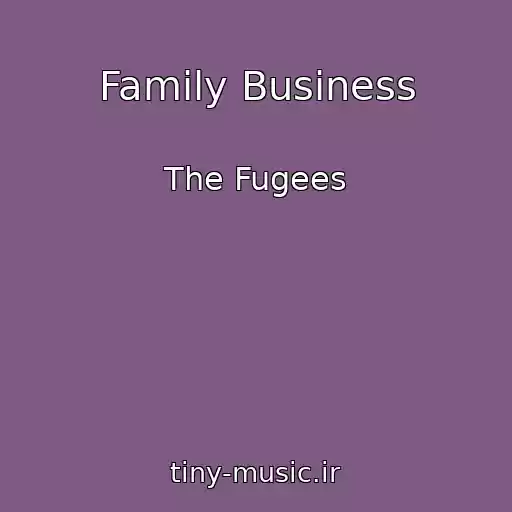 کاور آهنگ Family Business از The Fugees