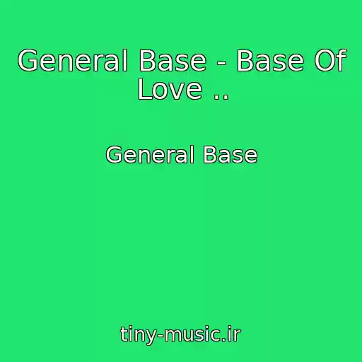 کاور آهنگ General Base - Base Of Love .. از General Base
