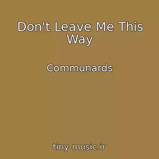 کاور آهنگ Don't Leave Me This Way از Communards