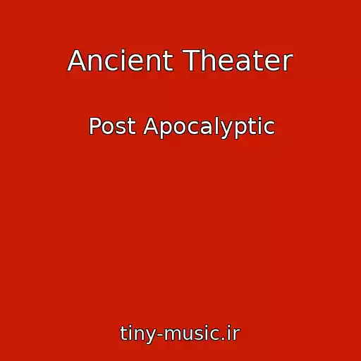 کاور آهنگ Ancient Theater از Post Apocalyptic