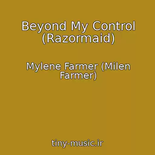 کاور آهنگ Beyond My Control (Razormaid) از Mylene Farmer (Milen Farmer)