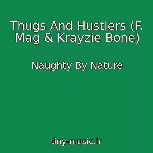 کاور آهنگ Thugs And Hustlers (F. Mag & Krayzie Bone) از Naughty By Nature