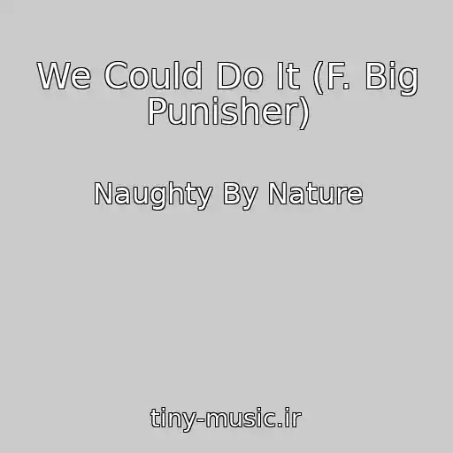 کاور آهنگ We Could Do It (F. Big Punisher) از Naughty By Nature