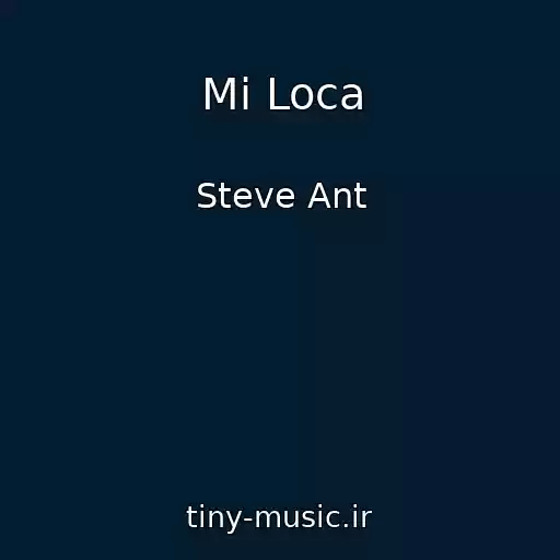 کاور آهنگ Mi Loca از Steve Ant
