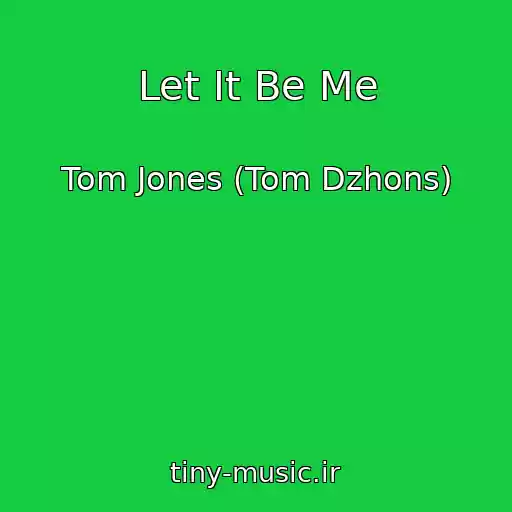 کاور آهنگ Let It Be Me از Tom Jones (Tom Dzhons)