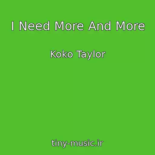 کاور آهنگ I Need More And More از Koko Taylor