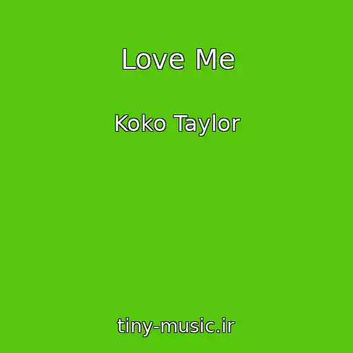 کاور آهنگ Love Me از Koko Taylor