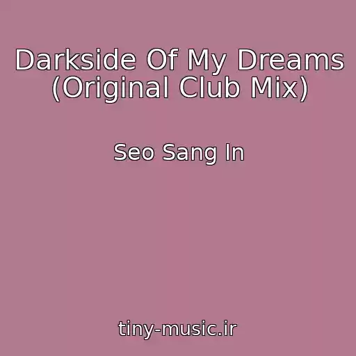 کاور آهنگ Darkside Of My Dreams (Original Club Mix) از Seo Sang In
