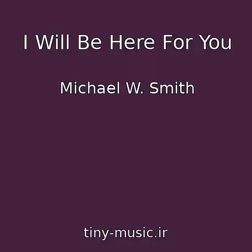 کاور آهنگ I Will Be Here For You از Michael W. Smith