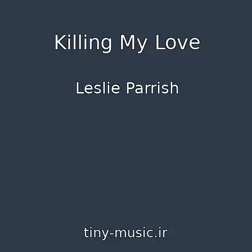 کاور آهنگ Killing My Love از Leslie Parrish