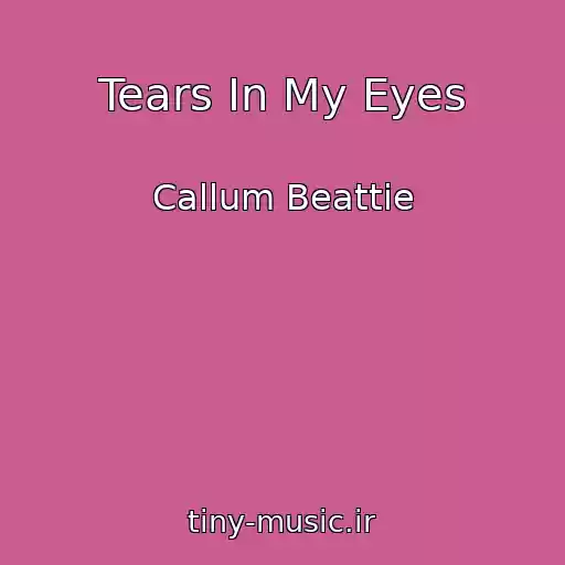 کاور آهنگ Tears In My Eyes از Callum Beattie