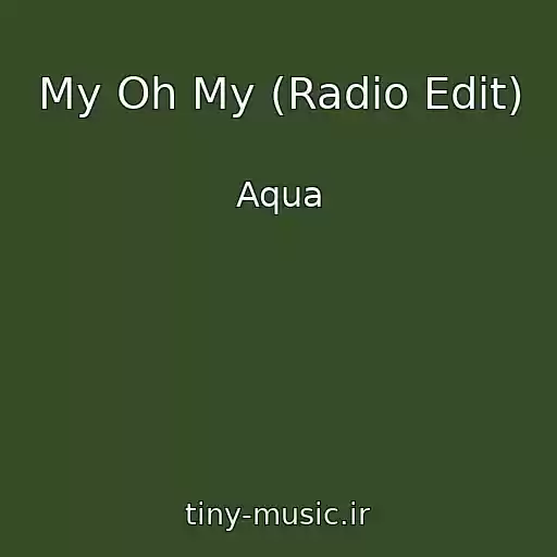 کاور آهنگ My Oh My (Radio Edit) از Aqua